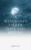A Werewolf's Tale of Love and Destiny (eBook, ePUB)