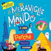 Le meraviglie del mondo. Il libro dei perché Le meraviglie del mondo. Il libro dei perché