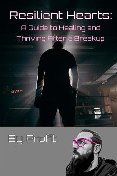 Resilient Hearts: A Guide to Healing and Thriving After a Breakup (Self Growth, #2) (eBook, ePUB) - Profit