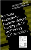 Remote Human-to-Human Virtual Reality (VR) & Trafficking AI Prevention (1A, #1) (eBook, ePUB)