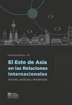El Este de Asia en las Relaciones Internacionales (eBook, ePUB) - Wilhelmy von Wolff, Manfred Heinrich