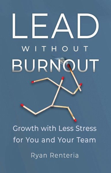 Lead without Burnout: Growth with Less Stress for You and Your Team (eBook, ePUB)