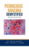Pernicious Anaemia Demystified: Doctor's Secret Guide (eBook, ePUB)