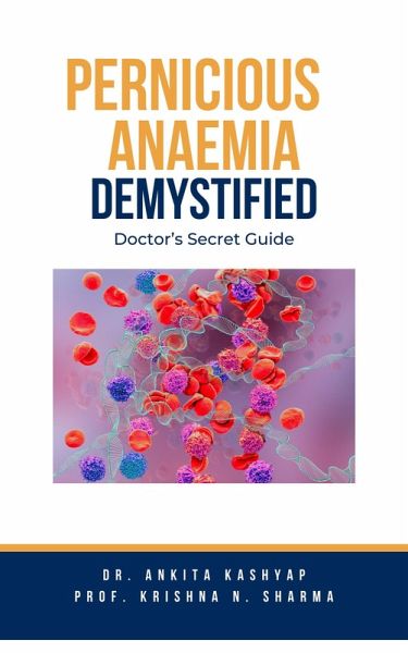 Pernicious Anaemia Demystified: Doctor's Secret Guide (eBook, ePUB)