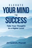 Elevate Your Mind to Success (eBook, ePUB)