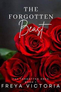 The Forgotten Beast (The Forgotten Ones, #1) (eBook, ePUB) - Victoria, Freya