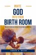Invite God Into Your Birth Room: The... - Bild 1