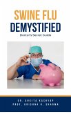 Swine Flu Demystified: Doctor's Secret Guide (eBook, ePUB)