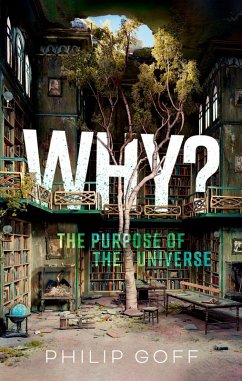 Why? The Purpose of the Universe (eBook, ePUB) - Goff, Philip