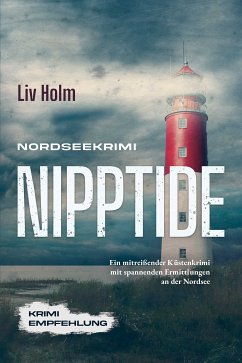 Nordseekrimi Nipptide: Ein mitreißender Küstenkrimi mit spannenden Ermittlungen an der Nordsee - Krimi Empfehlung (eBook, ePUB) - Holm, Liv