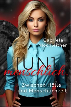 (Un)menschlich. Teil 2 (eBook, ePUB) - Hochleitner, Gabriela