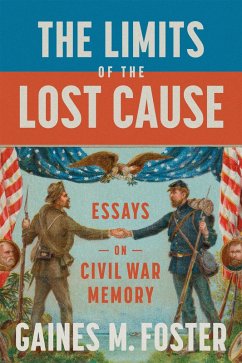 The Limits of the Lost Cause (eBook, ePUB) - Foster, Gaines M.