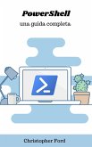 PowerShell: Una Guida Completa (La collezione informatica) (eBook, ePUB) PowerShell: Una Guida Completa (La collezione informatica) (eBook, ePUB)