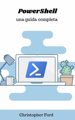 PowerShell: Una Guida Completa (La collezione informatica) (eBook, ePUB) - Ford, Christopher