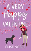 A Very Happy Valentine (Happy Ever After, #2) (eBook, ePUB) A Very Happy Valentine (Happy Ever After, #2) (eBook, ePUB)