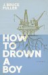 How to Drown a Boy (eBook, ePUB) - Bild 1