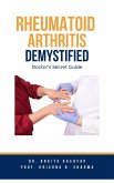 Rheumatoid Arthritis Demystified: Doctor's Secret Guide (eBook, ePUB)