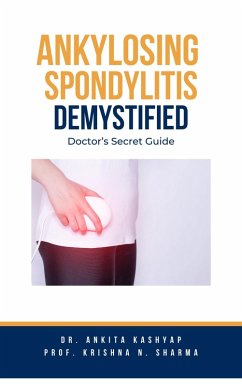 Cover Ankylosing Spondylitis Demystified: Doctor's Secret Guide (eBook, ePUB)