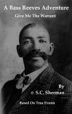 A Bass Reeves Adventure - Give Me The Warrant (eBook, ePUB)