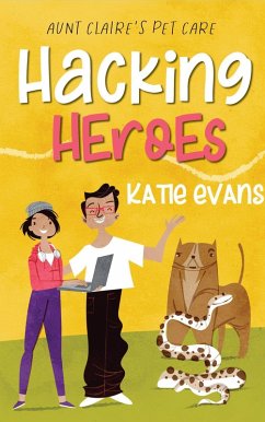 Hacking Heroes (Aunt Claire's Pet Care, #2) (eBook, ePUB) - Evans, Katie