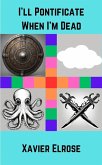 I'll Pontificate When I'm Dead (eBook, ePUB)