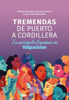 Tremendas de puerto a cordillera (eBook, ePUB) - Rodríguez-Pastene Vicencio, Fabiana; Trajtemberg Díaz, Karen
