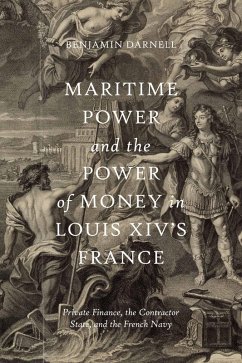 Maritime Power and the Power of Money in Louis XIV's France (eBook, PDF) - Darnell, Benjamin