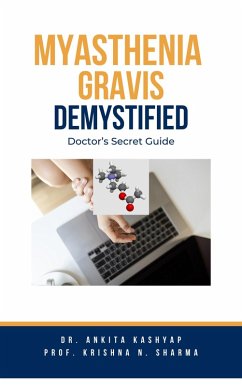 Myasthenia Gravis Demystified: Doctor's Secret Guide (eBook, ePUB) - Kashyap, Ankita; Sharma, Krishna N.