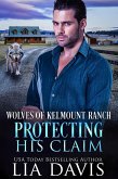 Protecting His Claim (Wolves of Kelmount Ranch, #2) (eBook, ePUB)
