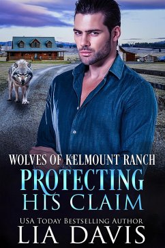 Protecting His Claim (Wolves of Kelmount Ranch, #2) (eBook, ePUB) - Davis, Lia
