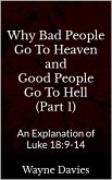 Why Bad People Go To Heaven and Good People Go To Hell (Part 1) (eBook, ePUB)