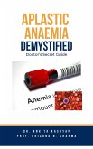 Aplastic Anaemia Demystified: Doctor's Secret Guide (eBook, ePUB)