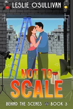 Not to Scale (Behind the Scenes, #3) (eBook, ePUB) - O'Sullivan, Leslie
