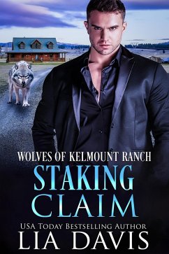 Staking Claim (Wolves of Kelmount Ranch, #3) (eBook, ePUB) - Davis, Lia