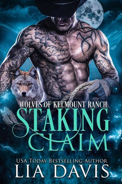 Staking Claim (Wolves of Kelmount Ranch, #3) (eBook, ePUB) Staking Claim (Wolves of Kelmount Ranch, #3) (eBook, ePUB)