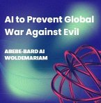 AI to Prevent Global War Against Evil (1A, #1) (eBook, ePUB)