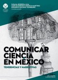 Comunicar ciencia en México: Tendencias y narrativas (eBook, ePUB)