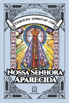 Exercícios espirituais com Nossa Senhora Aparecida (eBook, ePUB) - Sobreiro, Flávio