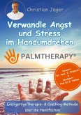 Palmtherapy - Verwandle Angst und Stress im Handumdrehen - Die einzigartige Therapie- und Coaching-Methode über die Handflächen.