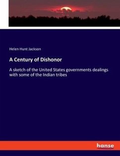 A Century of Dishonor - Jackson, Helen Hunt