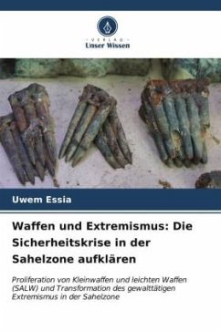 Waffen und Extremismus: Die Sicherheitskrise in der Sahelzone aufklären - Essia, Uwem