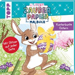 Glitzer Zauberpapier Malbuch Kunterbunte Ostern - Pitz, Natascha