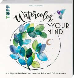 Watercolor your Mind - Schlemmer, Andrea