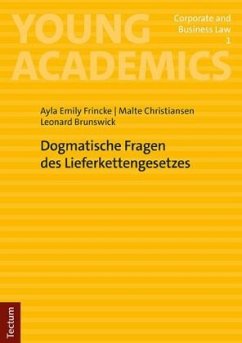 Dogmatische Fragen des Lieferkettengesetzes - Frincke, Ayla Emily;Christiansen, Malte;Brunswick, Leonard