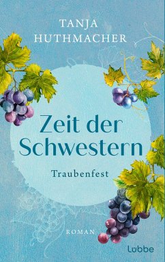 Traubenfest / Zeit der Schwestern Bd.3 - Huthmacher, Tanja