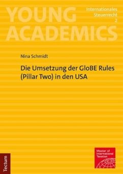 Die Umsetzung der GloBE Rules (Pillar Two) in den USA - Schmidt, Nina