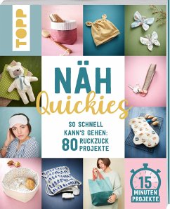 Näh-Quickies: 15-Minuten-Projekte - Scharnowski, Eva;Schmieder, Johanna