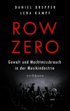 Row Zero: Gewalt und Machtmissbrauch in der Musikindustrie - Kampf, Lena;Drepper, Daniel