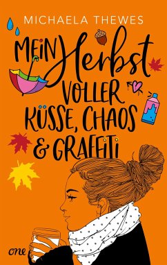 Mein Herbst voller Küsse, Chaos und Graffiti - Thewes, Michaela
