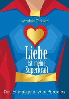 Liebe ist meine Superkraft - Dirksen, Markus